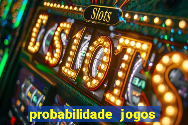 probabilidade jogos de futebol